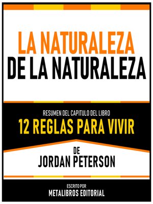 cover image of La Naturaleza De La Naturaleza--Resumen Del Capitulo Del Libro 12 Reglas Para Vivir De Jordan Peterson